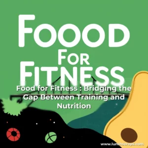 Artistic representation for Food for Fitness : Bridging the Gap Between Training and Nutrition