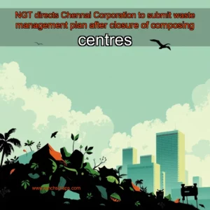 Artistic representation for NGT directs Chennai Corporation to submit waste management plan after closure of composing centres