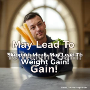 Artistic representation for Skipping Meals May Lead To Weight Gain!