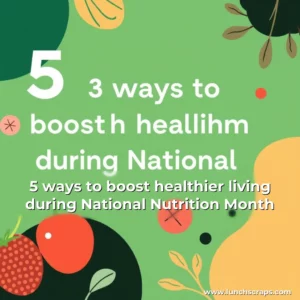 Artistic representation for 5 ways to boost healthier living during National Nutrition Month