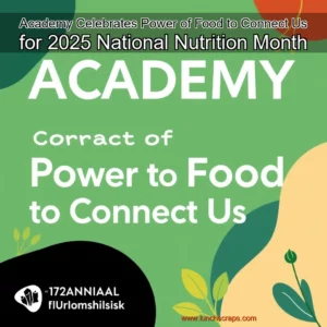 Artistic representation for Academy Celebrates Power of Food to Connect Us for 2025 National Nutrition Month
