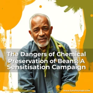 Artistic representation for The Dangers of Chemical Preservation of Beans: A Sensitisation Campaign