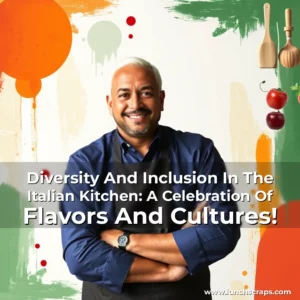 Artistic representation for Diversity And Inclusion In The Italian Kitchen: A Celebration Of Flavors And Cultures!