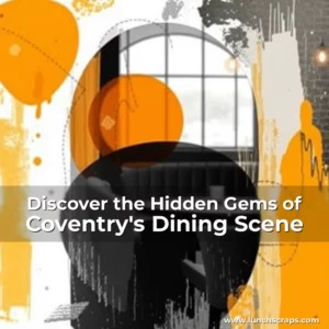 Artistic representation for Discover the Hidden Gems of Coventry's Dining Scene